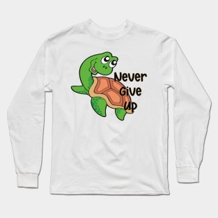 Never Give Up - Inspirational Turtle Gift Long Sleeve T-Shirt